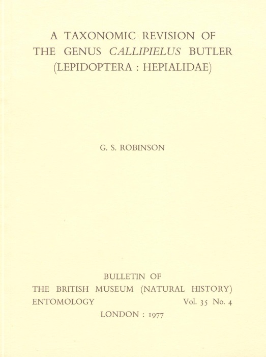 Robinson, G.S. - A Taxonomic Revision of the genus Callipielus Butler (Lepidoptera: Hepialidae)