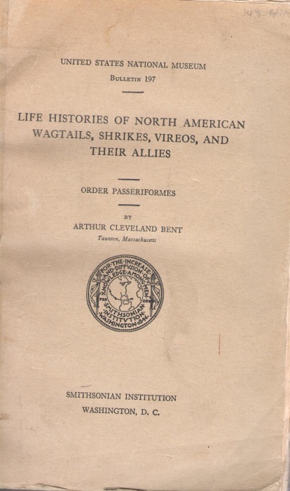 Bent, A.C. - Life Histories of North American Wagtails, Shrikes, Vireos and their Allies: Order Passeriformes