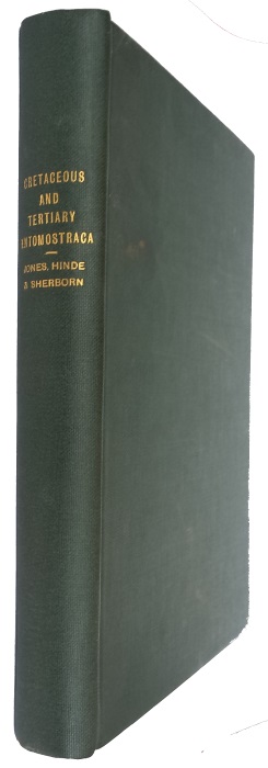 Jones, T.R. - A Monograph of the Entomostraca of the Cretaceous formation of England, 1849; bound with A Supplementary Monograph of the Cretaceous Entomostraca of England and Ireland by Jones T.R. and Hinde G.J. 1890; A Monograph of the Tertiary Entomostrca of England
