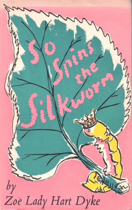Lady Hart Dyke, Z. - So Spins the Silkworm