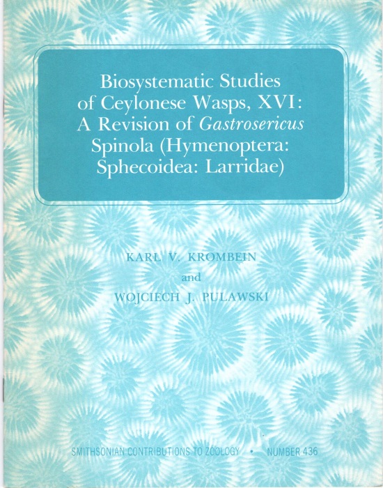 Krombein, K.V.; Pulawski, W.J. - Biosystematic Studies of Ceylonese Wasps, XVI: A Revision of Gastrosericus Spinola (Hymenoptera: Sphecoidea: Larridae)