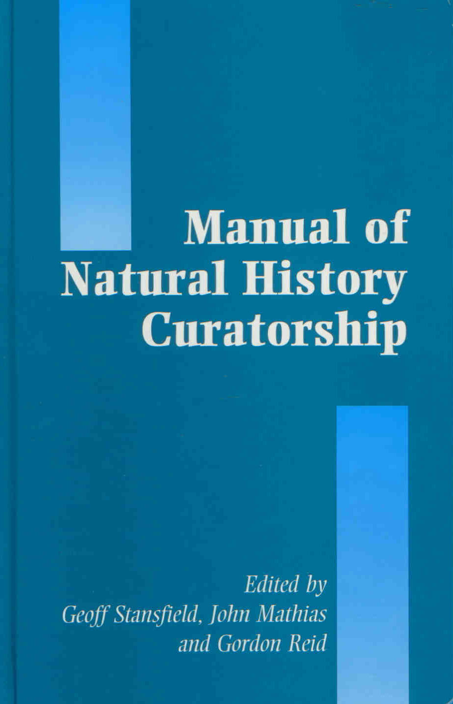 Stansfield, G.; Mathias, J.; Reid, G. (Ed.) - Manual of Natural History Curatorship