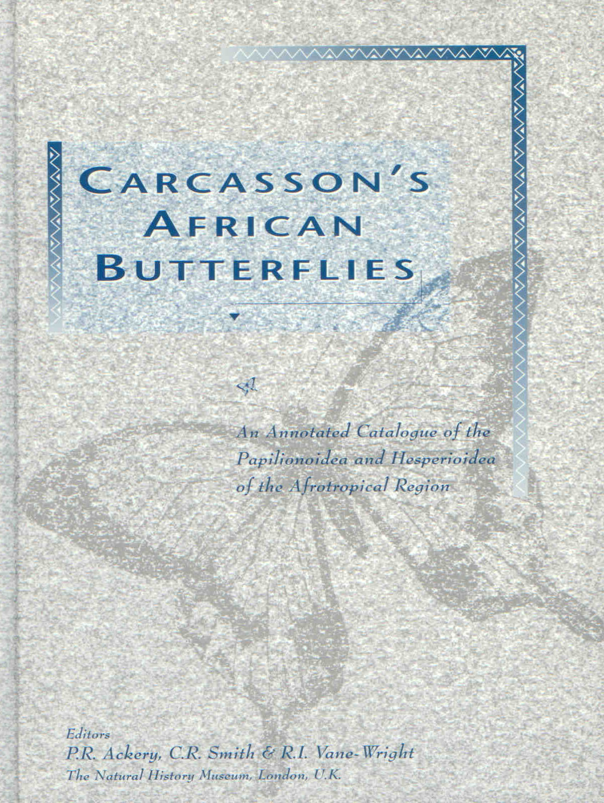 Ackery, P.R.; Smith, C.R.; Vane-Wright, R.I. (Eds) - Carcasson's African Butterflies: An Annotated Catalogue of the Papilionoidea and Hesperioidea of the Afrotropical Region