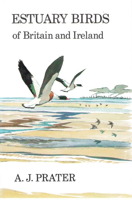 Prater, A.J. - Estuary Birds of Britain and Ireland