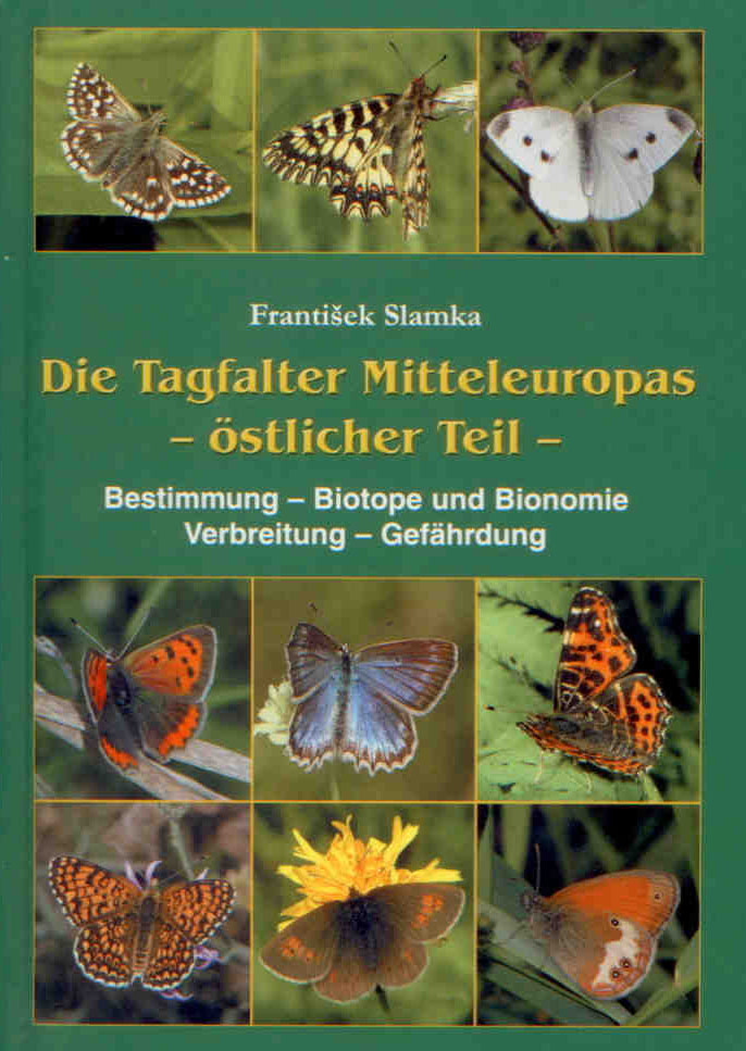 Slamka, F. - Die Tagfalter Mitteleuropas. Oestlicher Teil: Bestimmung, Biotope und Bionomie, Verbreitung, Gefaehrdung