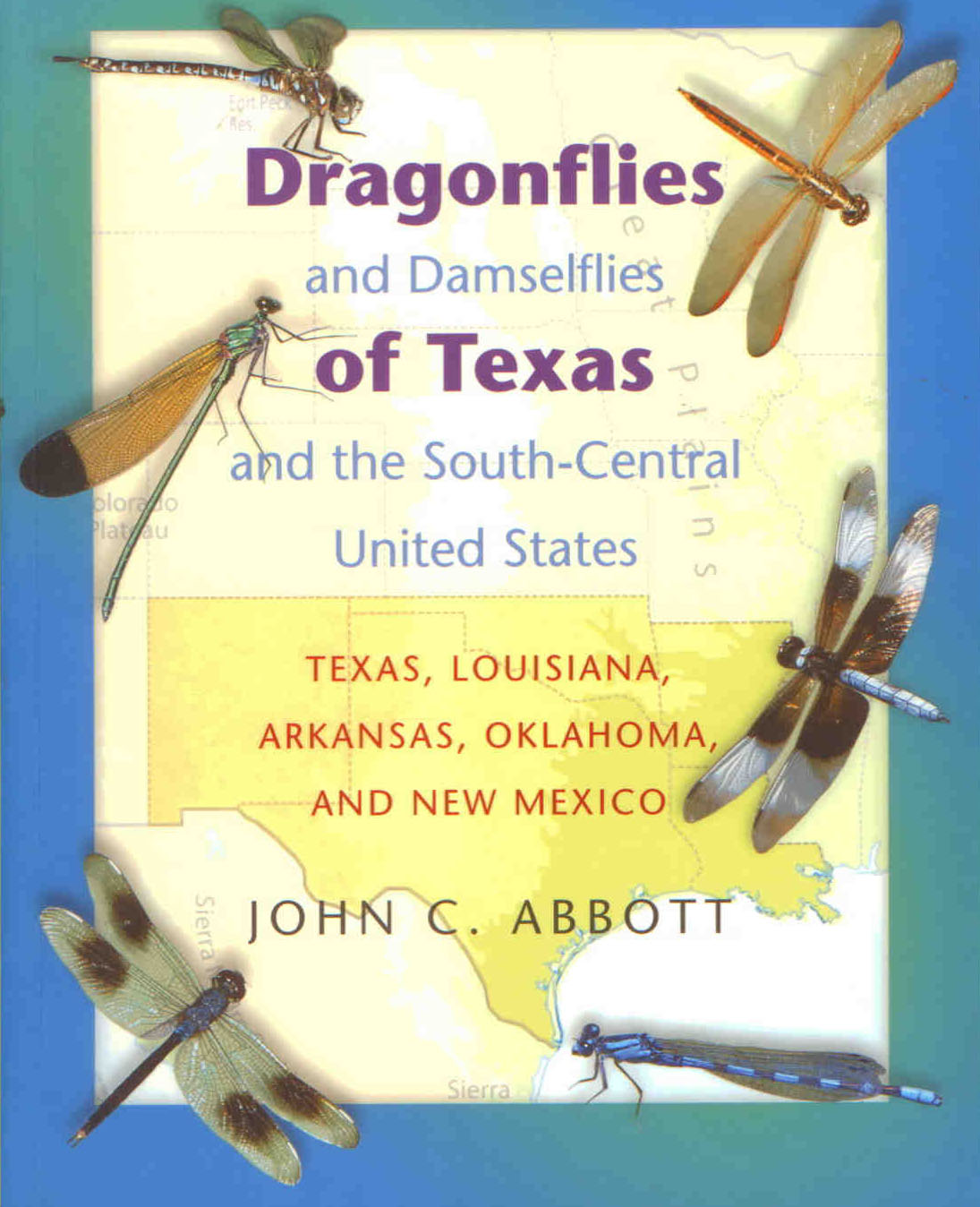 Abbott, J.C. - Dragonflies and Damselflies of Texas and the South-Central United States: Texas, Louisiana, Arakansas, Oklahoma and New Mexico