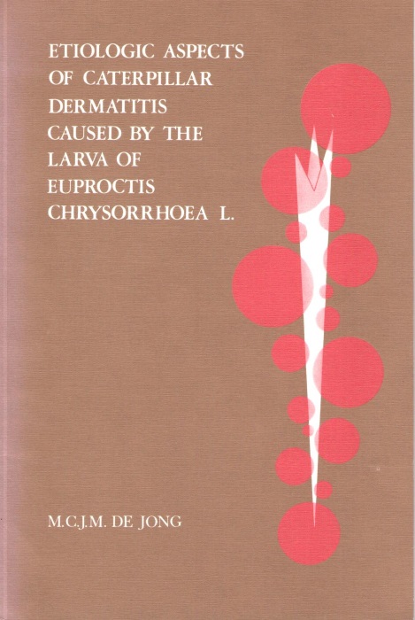 Jong, M.C.J.M. de - Etiologic Aspects of Caterpillar Dermatitis caused by the Larva of Euproctis chrysorrhoea L. (Proefschrift)
