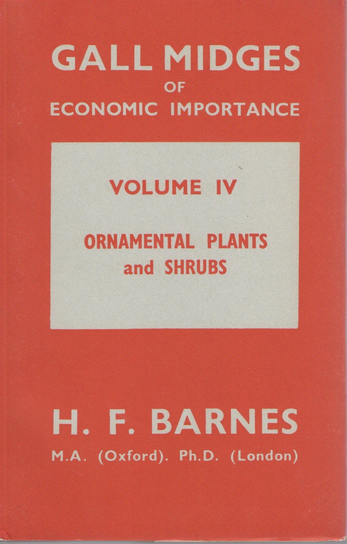 Barnes, H.F. - Gall Midges of Economic Importance. Vol. 4 Gall Midges of Ornamental Plants and Shrubs