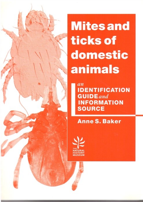 Mites and ticks of domestic animals: an identification guide and  information source by Baker, .