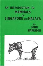 An Introduction to Mammals of Singapore and Malaya