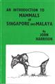An Introduction to Mammals of Singapore and Malaya