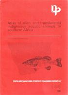Atlas of alien and translocated indigenous aquatic animals in southern Africa