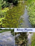 River Plants: The Macrophytic Vegetation of Watercourses