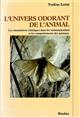 L'univers odorant de l'animal: Les stimulations chimiques dans les communications et les comportements des animaux