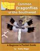 Common Dragonflies of the Southwest: A Beginner's Pocket Guide