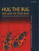 Hug the Bug - for the love of True Bugs: Festschrift zum 70. Geburtstag von Ernst Heiss