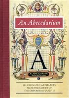 An Abecedarium: Illuminated Alphabets from the Court of The Emperor Rudolf II