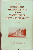 The Honorary Medical Staff of the Manchester Royal Infirmary 1830-1948