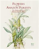 Flowers of the Amazon Forests The Botanical Art of Margaret Mee