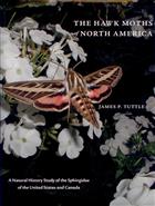 The Hawk Moths of North America: A Natural History Study of the Sphingidae of the United States and Canada