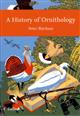 A History of Ornithology. (New Naturalist 104)