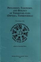 Phylogeny, Taxonomy and Biology of Tephritoid Flies (Diptera, Tephritoidea): Proceedings of the 3rd Tephritoid Taxonomist's Meeting, Geneva, 19-24 July 2004