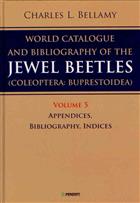 A World Catalogue and Bibliography of the Jewel Beetles (Coleoptera: Buprestoidea). Vol. 5: Appendices; Bibliography; Indices