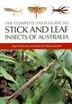 The Complete Field Guide to Stick and Leaf Insects of Australia