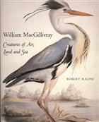 William MacGillivray Creatures of Air, Land and Sea