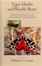 Tiger Moths and Woolly Bears: Behavior, Ecology, and Evolution of the Arctiidae