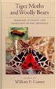 Tiger Moths and Woolly Bears: Behavior, Ecology, and Evolution of the Arctiidae