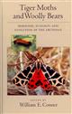 Tiger Moths and Woolly Bears: Behavior, Ecology, and Evolution of the Arctiidae
