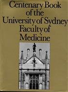 Centenary Book of the University of Sydney Faculty of Medicine