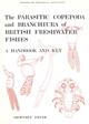 The Parasitic Copepoda and Branchiura of British Freshwater Fishes:  A Handbook and Key