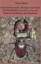 Populationsdynamik, Ökologie und Schutz des Hirschkäfers (Lucanus cervus) im Raum um Heidelberg und Mannheim