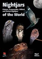 Nightjars of the World Potoos, Frogmouths, Oilbird and Owlet-nightjars