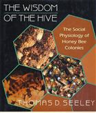 Wisdom of the Hive The Social Physiology of Honey Bee Colonies