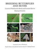 Breeding Butterflies and Moths. A Practical Handbook for British and European species