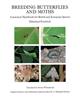 Breeding Butterflies and Moths. A Practical Handbook for British and European species