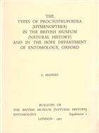 The Types of Proctotrupoidea (Hymenoptera) in the British Museum (Natural History) and in the Hope Department of Entomology, Oxford