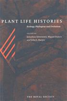 Plant Life Histories:  Ecology, Phylogeny and Evolution
