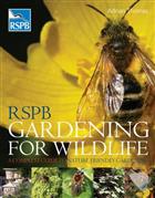 RSPB Gardening for Wildlife: A Complete Guide to Nature-friendly Gardening
