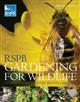 RSPB Gardening for Wildlife: A Complete Guide to Nature-friendly Gardening