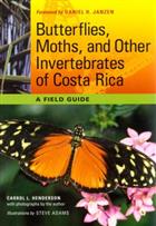 Butterflies, Moths and Other Invertebrates of Costa Rica:  A Field Guide