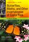 Butterflies, Moths and Other Invertebrates of Costa Rica:  A Field Guide