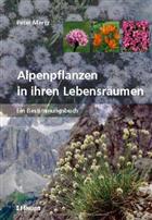 Alpenpflanzen in ihren Lebensräumen Ein Bestimmungsbuch