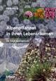 Alpenpflanzen in ihren Lebensräumen Ein Bestimmungsbuch