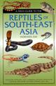 A Field Guide to the Reptiles of South-East Asia