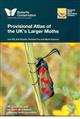 Provisional Atlas of the UK's Larger Moths 