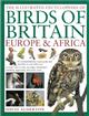 Illustrated Encyclopedia of Birds of Britain, Europe and Africa A fine visual guide to over 400 birds inhabiting these continents